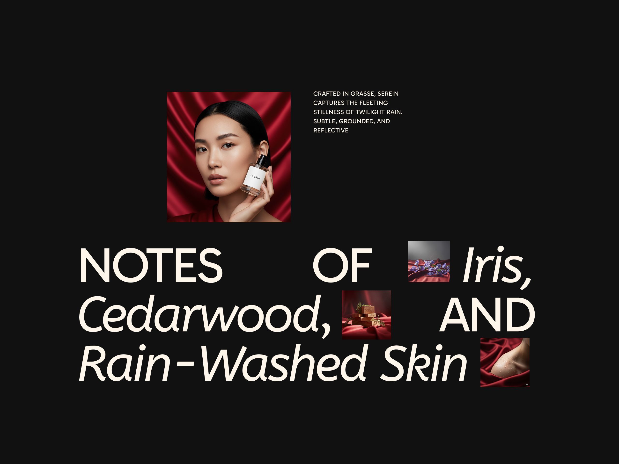 Black scent-notes section: a woman in red holding the Serein bottle beside grounded copy, above a large mixed upright-and-italic headline reading notes of iris, cedarwood, and rain-washed skin, punctuated by small inset images of iris petals, stacked cedar blocks, and dewy skin on red silk.